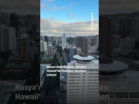 Rusya&#39;daki 8,8&#39;lik deprem sonrası Hawaii&#39;de tsunami sirenleri çaldı